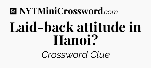 Laid-back attitude in Hanoi - LA Times Crossword