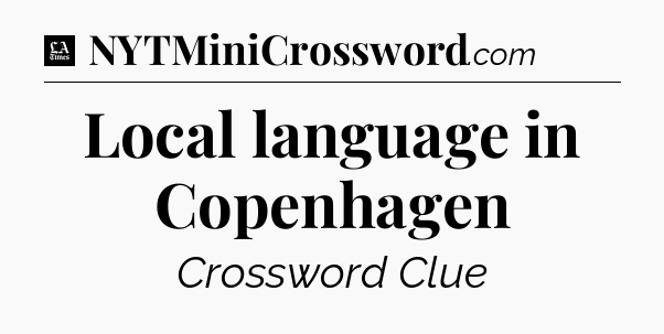 Local language in Copenhagen - LA Times Crossword