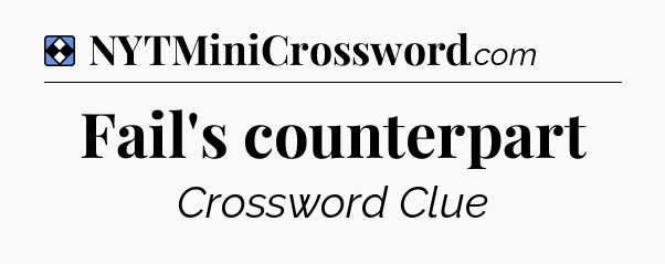 Solution: Fail's counterpart - NYT Mini Crossword