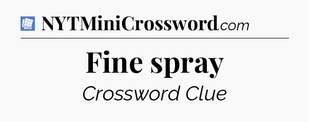Fine spray Puzzle Page Crossword Clue