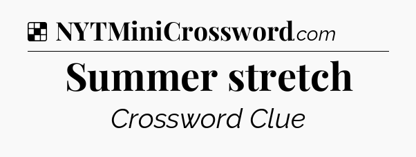 Solution: Summer stretch - NYT Crossword