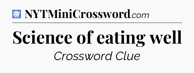Science of eating well Puzzle Page Crossword Clue