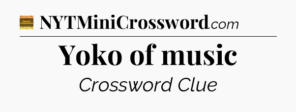 Yoko of music - Eugene Sheffer Crossword
