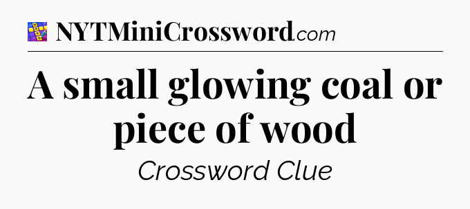 A small glowing coal or piece of wood Codycross