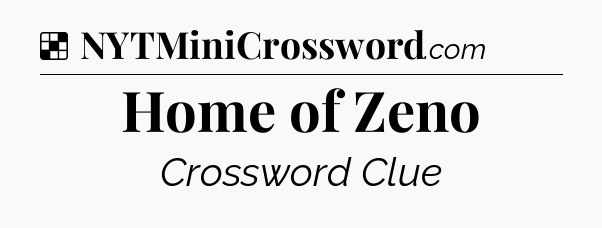 Solution: Home of Zeno - NYT Crossword