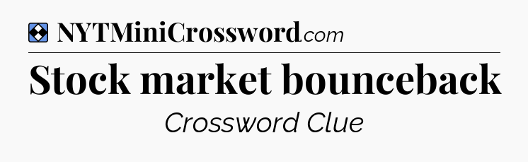 Solution: Stock market bounceback - NYT Mini Crossword