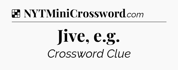 Solution: Jive, e.g - NYT Crossword