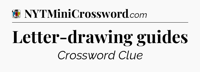 Letter-drawing guides Crossword Clue