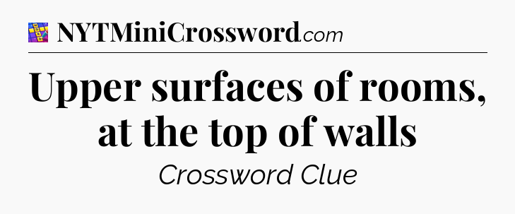 Upper surfaces of rooms, at the top of walls Codycross