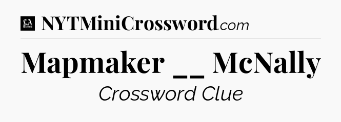 Mapmaker __ McNally - LA Times Crossword