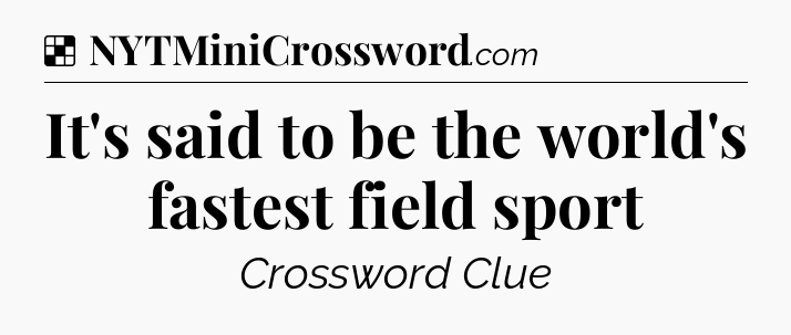 Solution: It's said to be the world's fastest field sport - NYT Crossword