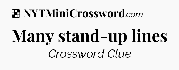 Solution: Many stand-up lines - NYT Crossword