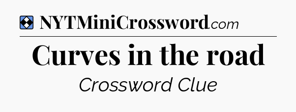 Solution: Curves in the road - NYT Mini Crossword
