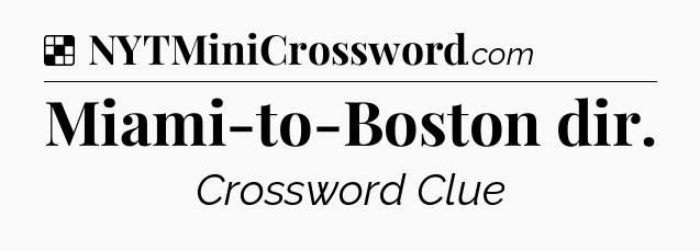 Solution: Miami-to-Boston dir - NYT Crossword