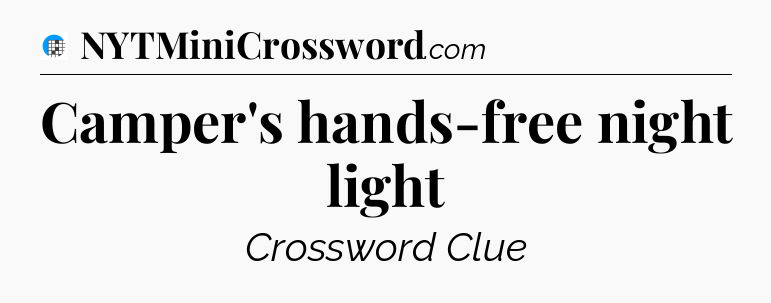 Camper's hands-free night light Crossword Clue