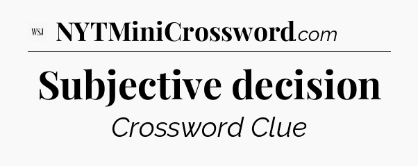 Subjective decision - WSJ Crossword