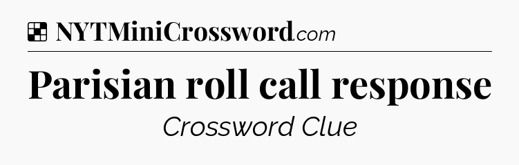 Solution: Parisian roll call response - NYT Crossword