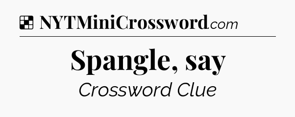 Solution: Spangle, say - NYT Crossword