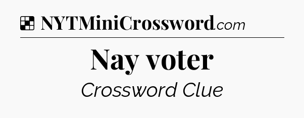 Solution: Nay voter - NYT Crossword