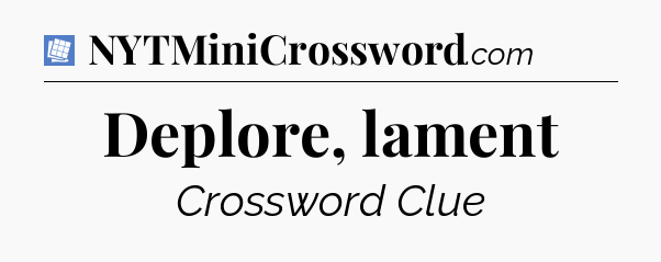 Deplore, lament Puzzle Page Crossword Clue
