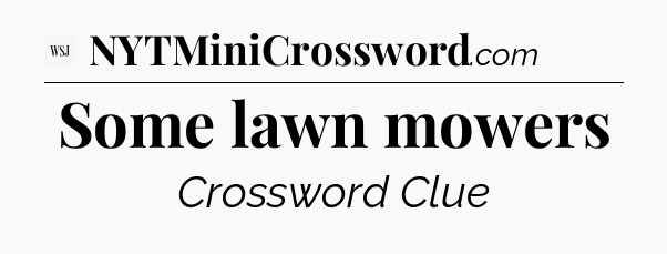 Some lawn mowers - WSJ Crossword