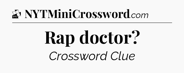 Rap doctor - Daily Themed Classic Crossword
