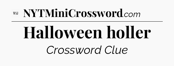 Halloween holler - WSJ Crossword