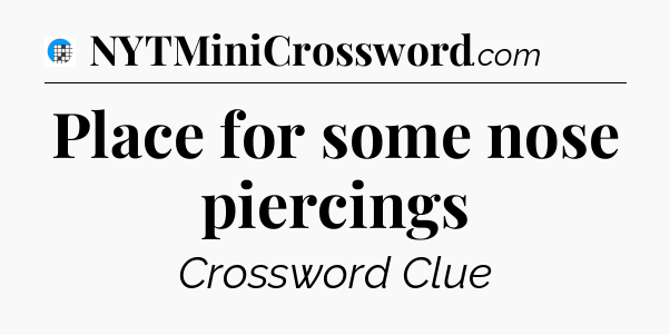 Place for some nose piercings Crossword Clue