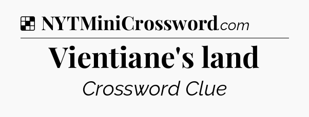 Solution: Vientiane's land - NYT Crossword