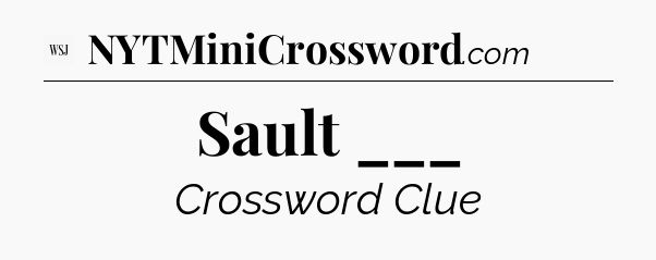 Sault ___ - WSJ Crossword