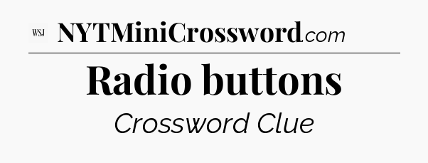 Radio buttons - WSJ Crossword