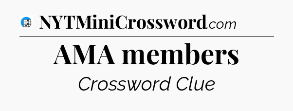 AMA members Crossword Clue
