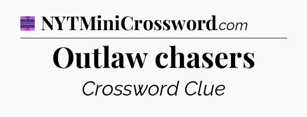 Outlaw chasers - Thomas Joseph Crossword