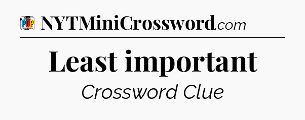 Least important Crossword Clue