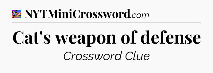 Cat's weapon of defense Crossword Clue