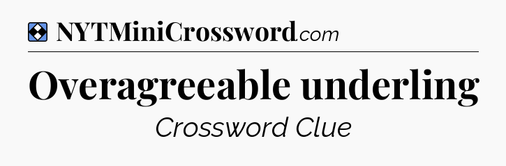 Solution: Overagreeable underling - NYT Mini Crossword