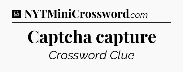 Captcha capture - LA Times Crossword