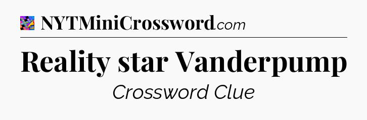 Reality star Vanderpump Crossword Clue