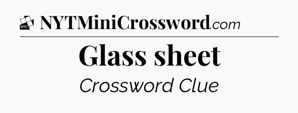 Glass sheet - Daily Themed Classic Crossword