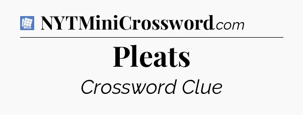 Pleats Puzzle Page Crossword Clue