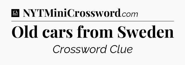 Old cars from Sweden - LA Times Crossword