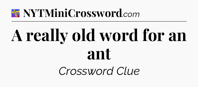 A really old word for an ant Codycross