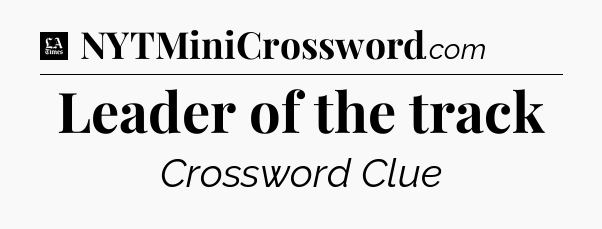 Leader of the track - LA Times Crossword
