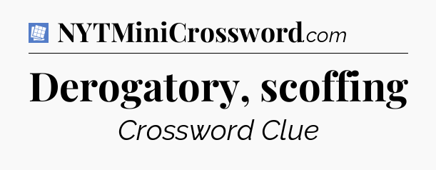 Derogatory, scoffing Puzzle Page Crossword Clue