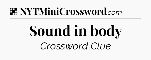 Solution: Sound in body - NYT Crossword