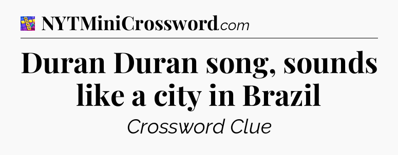 Duran Duran song, sounds like a city in Brazil Codycross
