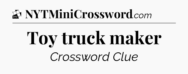 Toy truck maker - Daily Themed Classic Crossword