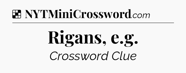 Solution: Rigans, e.g - NYT Crossword