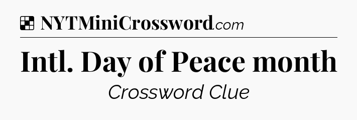 Solution: Intl. Day of Peace month - NYT Crossword