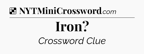 Solution: Iron - NYT Crossword